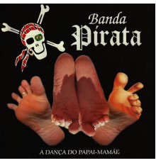 Banda do Pirata - A Dança do Papai-Mamãe