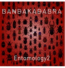 Bandakadabra - Entomology 2