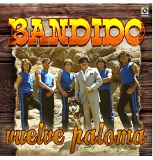 Bandido - Vuelve Paloma