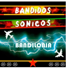 Bandidos Sónicos - Bandilonia