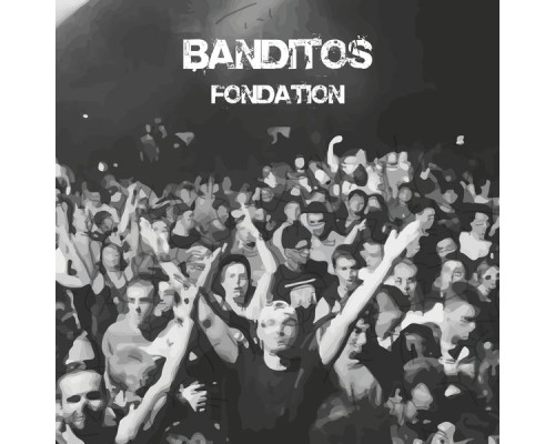 Banditos - Fondation