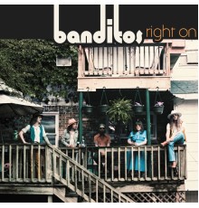 Banditos - Right On