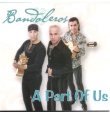 Bandoleros - A Part Of Us