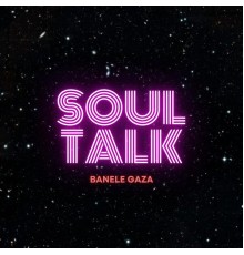 Banele Gaza - Soul Talk