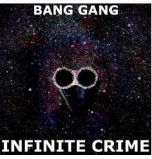 Bang Gang - Infinite Crime EP