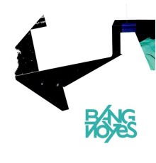 Bang Noyes - Bang Noyes