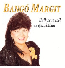Bangó Margit - Halk zene szól az éjszakában