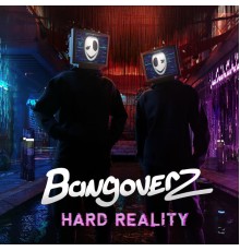 Bangoverz - Hard Reality