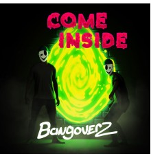 Bangoverz - Come Inside