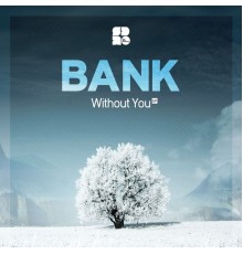 Bank - Without You (Original Mix)