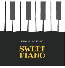 Bank music sound - Sweet Piano