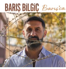 Barış Bilgiç - Barış'ca