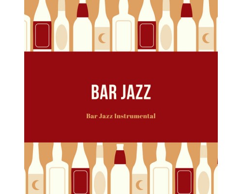 Bar Jazz - Bar Jazz Instrumental Bar Jazz - Bar Jazz Instrumental