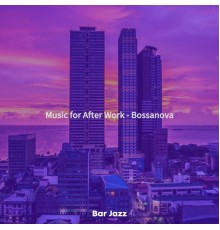 Bar Jazz - Music for After Work - Bossanova
