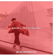 Bar Jazz Background Music - Bossa Nova - Music for Happy Hour