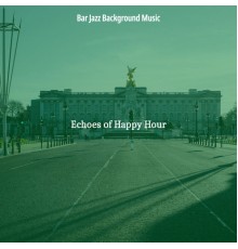 Bar Jazz Background Music - Echoes of Happy Hour
