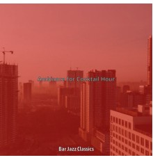 Bar Jazz Classics - Ambiance for Cocktail Hour