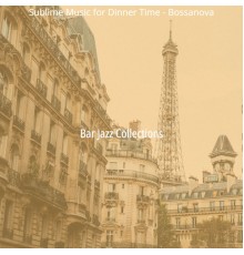 Bar Jazz Collections - Sublime Music for Dinner Time - Bossanova