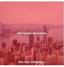 Bar Jazz Collections - Music for Cocktail Hour - Dream Like Bossanova