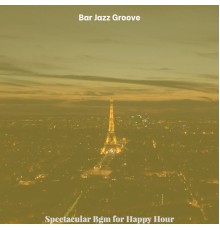 Bar Jazz Groove - Spectacular Bgm for Happy Hour