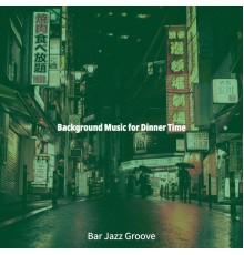 Bar Jazz Groove - Background Music for Dinner Time