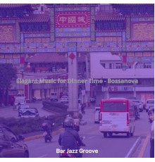 Bar Jazz Groove - Elegant Music for Dinner Time - Bossanova