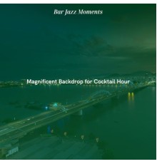 Bar Jazz Moments - Magnificent Backdrop for Cocktail Hour