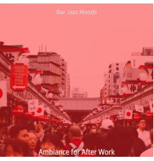 Bar Jazz Moods - Ambiance for After Work