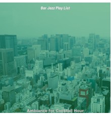 Bar Jazz Play List - Ambiance for Cocktail Hour