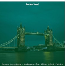 Bar Jazz Project - Bossa Saxophone - Ambiance for After Work Drinks