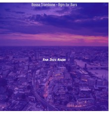 Bar Jazz Radio - Bossa Trombone - Bgm for Bars
