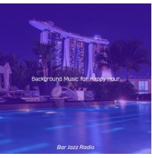 Bar Jazz Radio - Background Music for Happy Hour