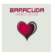 Baracuda - Where Is The Love