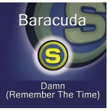 Baracuda - Damn! (Remember The Time)