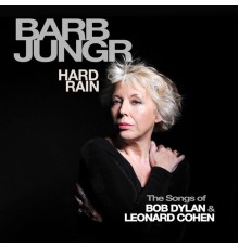 Barb Jungr - Hard Rain  (The Songs of Bob Dylan & Leonard Cohen)