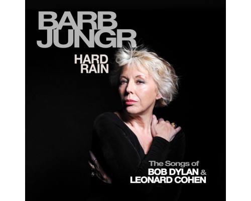 Barb Jungr - Hard Rain  (The Songs of Bob Dylan & Leonard Cohen)
