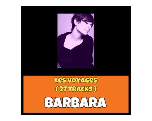 Barbara - Les Voyages  (27 Tracks)