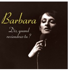 Barbara - Dis, quand reviendras-tu?