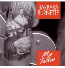 Barbara Burnette - My Tattoo