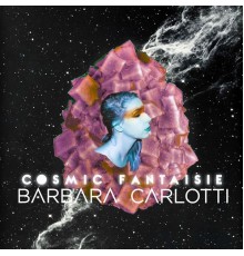 Barbara Carlotti - Cosmic Fantaisie