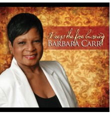 Barbara Carr - Keep the Fire Burning