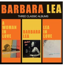 Barbara Lea - A Woman in Love + Barbara Lea + Lea in Love (Bonus Track Version)