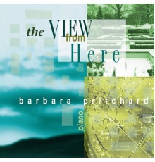 Barbara Pritchard - Pritchard, B.: The View from Here
