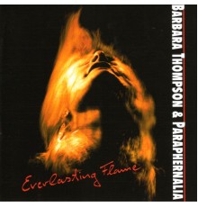 Barbara Thompson's Paraphernalia - Everlasting Flame