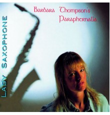 Barbara Thompson's Paraphernalia - Lady Saxophone