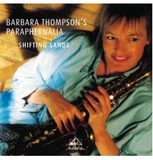 Barbara Thompson's Paraphernalia - Shifting Sands