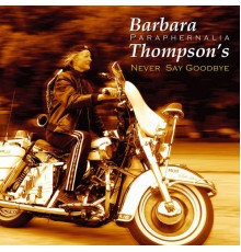 Barbara Thompson's Paraphernalia - Never Say Goodbye