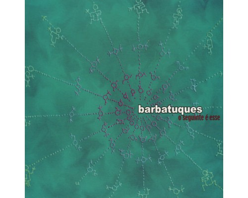 Barbatuques - O Seguinte é Esse Barbatuques - O Seguinte é Esse