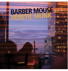 Barber Mouse, Stefano Risso - Heretic Monk