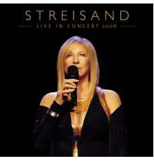 Barbra Streisand - Live In Concert 2006